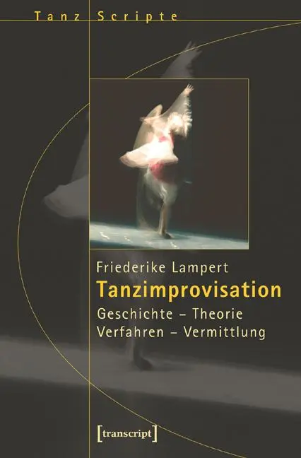 Cover: 9783899427431 | Tanzimprovisation | Geschichte - Theorie - Verfahren - Vermittlung