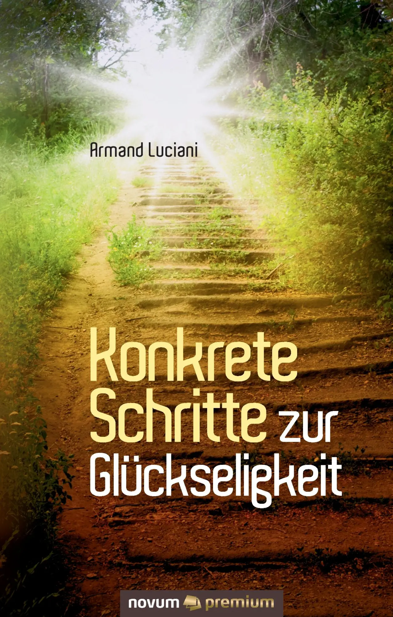 Cover: 9783903067431 | Konkrete Schritte zur Glückseligkeit | Armand Luciani | Buch | 184 S.