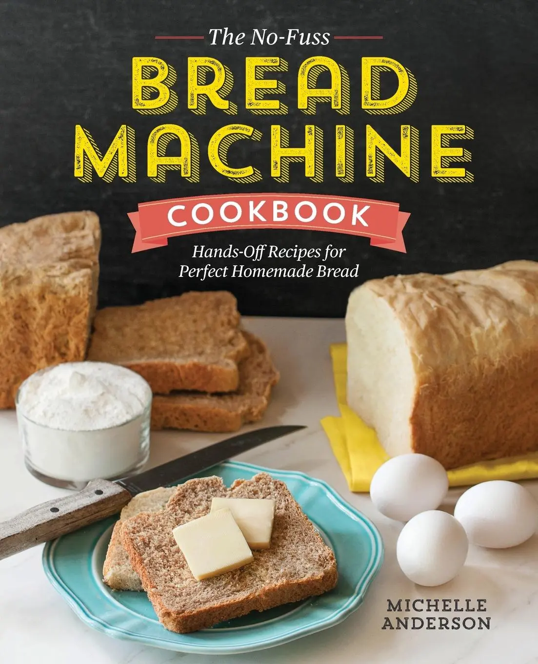 Cover: 9781623157531 | The No-Fuss Bread Machine Cookbook | Michelle Anderson | Taschenbuch