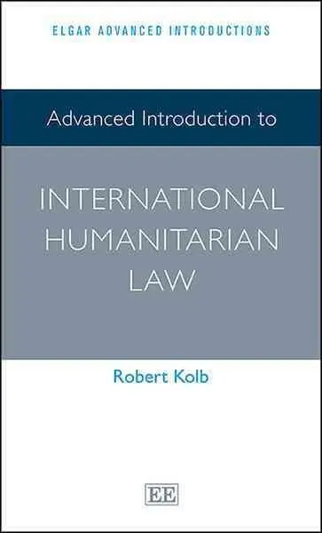 Cover: 9781783477531 | Advanced Introduction to International Humanitarian Law | Robert Kolb