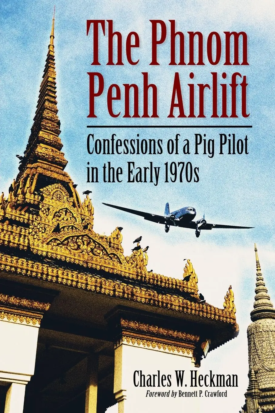 Cover: 9780786467631 | The Phnom Penh Airlift | Confessions of a Pig Pilot in the Early 1970s