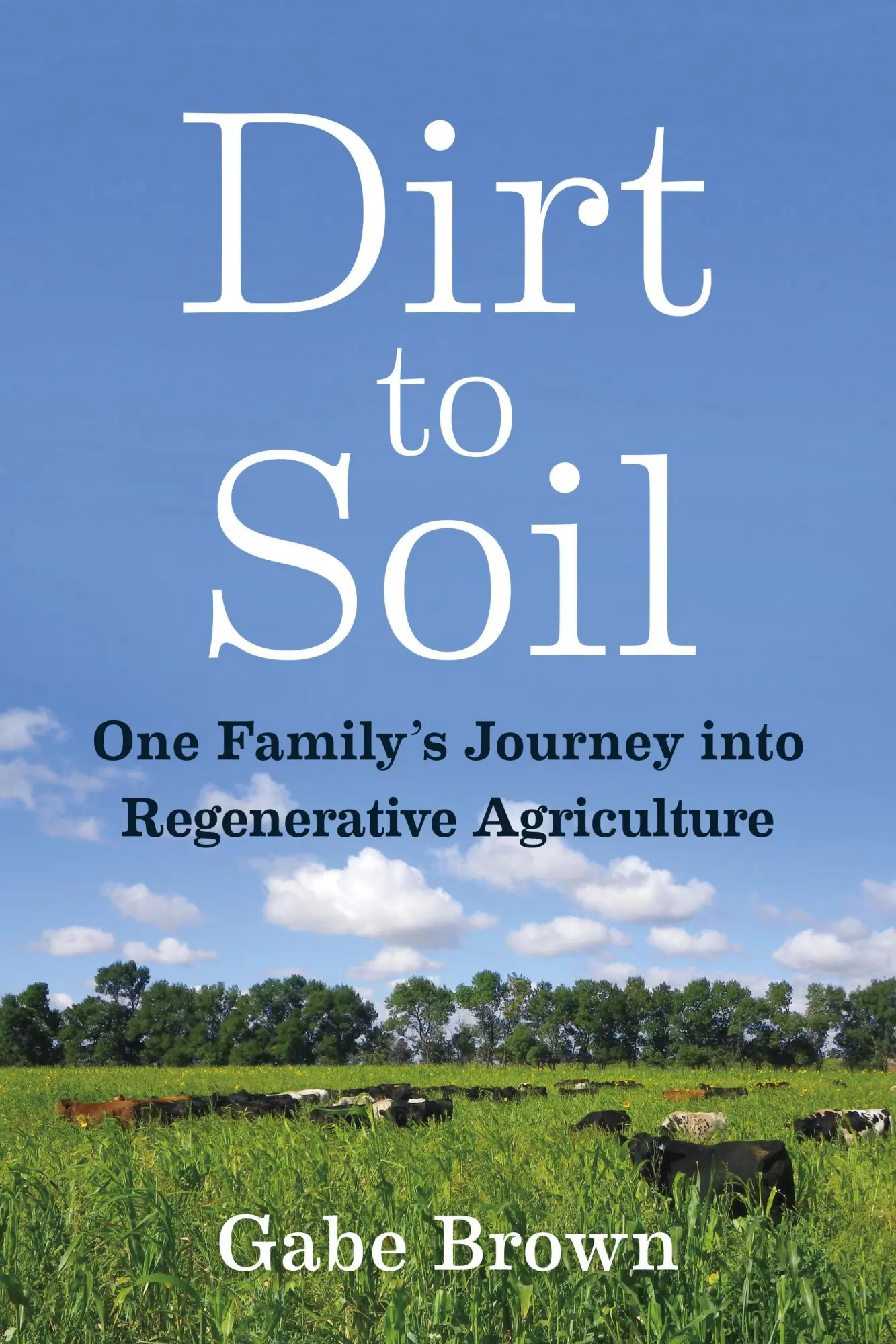 Cover: 9781603587631 | Dirt to Soil | One Family's Journey into Regenerative Agriculture