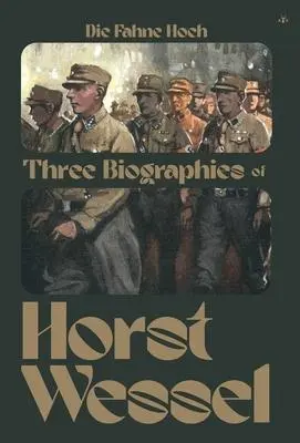 Cover: 9781956887631 | Die Fahne Hoch | Three Biographies of Horst Wessel | Reitmann (u. a.)