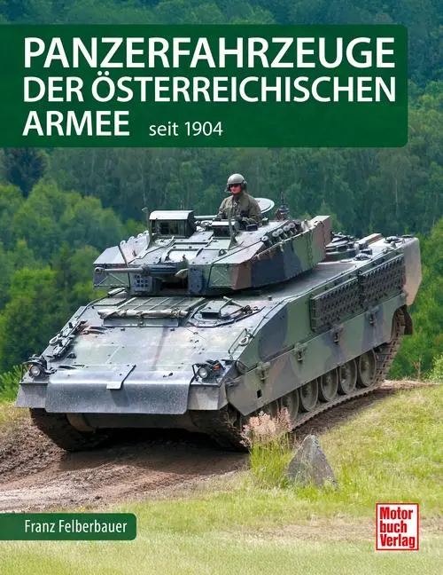 Cover: 9783613047631 | Panzerfahrzeuge der österreichischen Armee | seit 1904 | Felberbauer