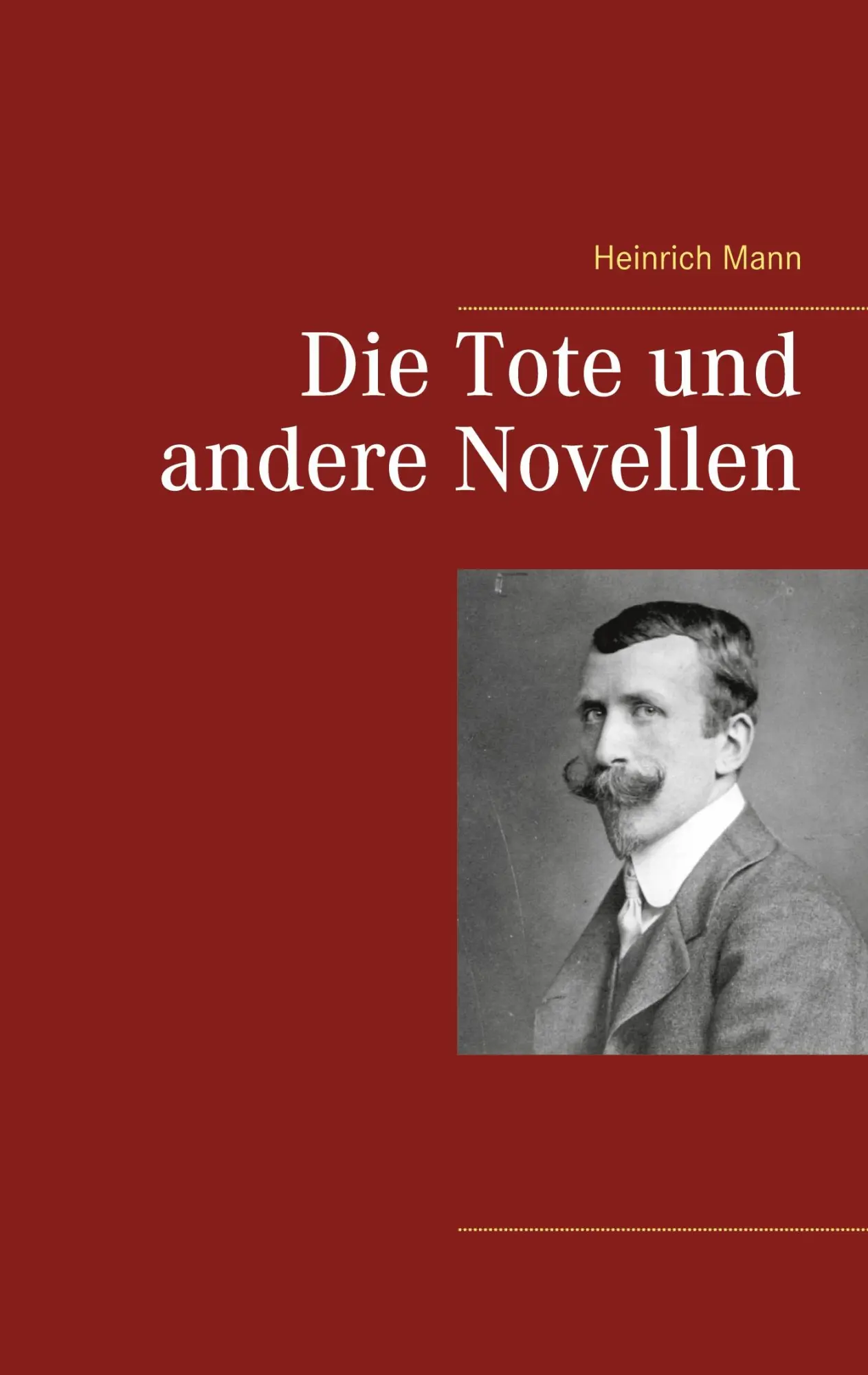 Cover: 9783752647631 | Die Tote und andere Novellen | Heinrich Mann | Taschenbuch | 36 S.