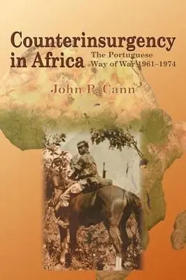Cover: 9781907677731 | Counterinsurgency in Africa | The Portugese Way of War 1961-74 | Cann