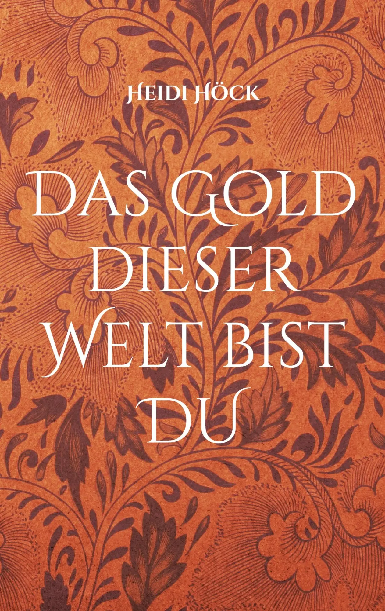 Cover: 9783755777731 | Das Gold dieser Welt bist DU | Heidi Höck | Taschenbuch | Paperback