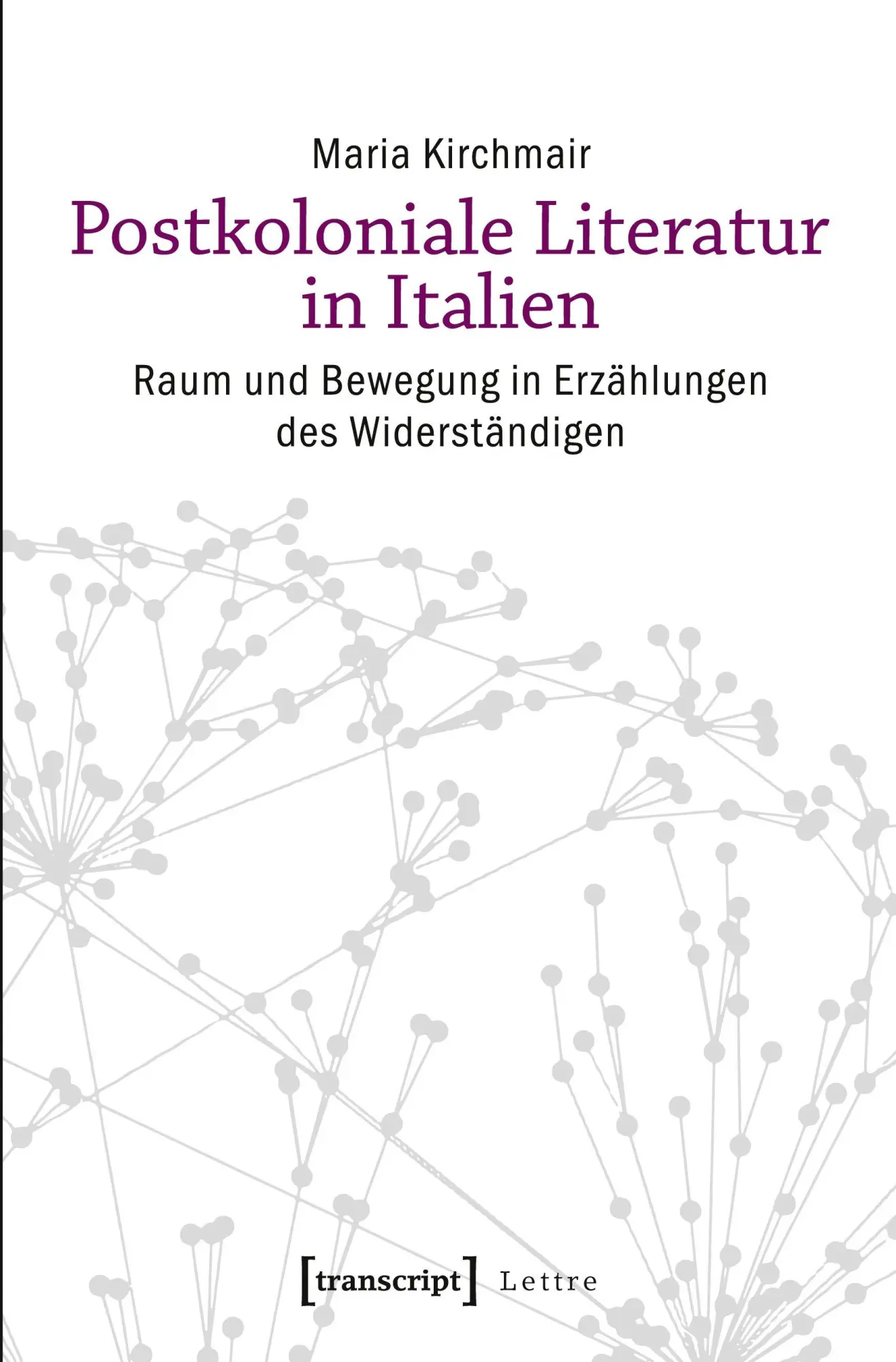 Cover: 9783837637731 | Postkoloniale Literatur in Italien | Maria Kirchmair | Taschenbuch