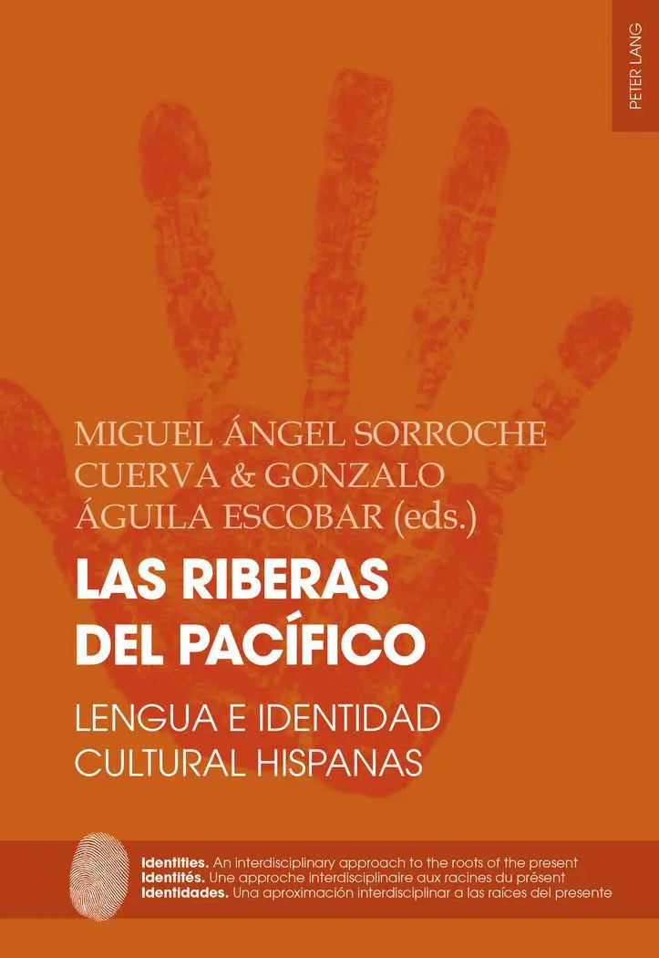 Las riberas del Pacífico: Lengua e identidad cultural hispanas (Identities / Identités / Identidades / An interdisciplinary approach to the roots of ... a las raíces del presente, Band 8)