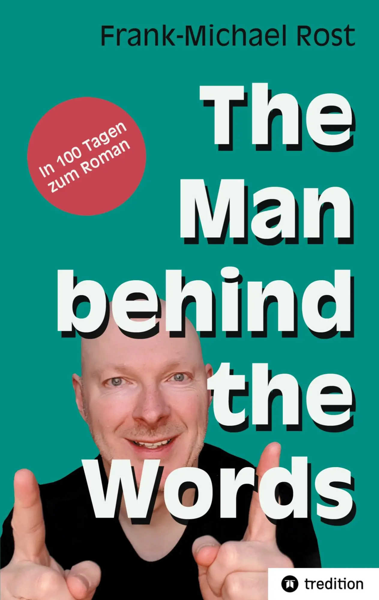Cover: 9783384037831 | The Man behind the Words | In 100 Tagen zum Roman | Frank-Michael Rost