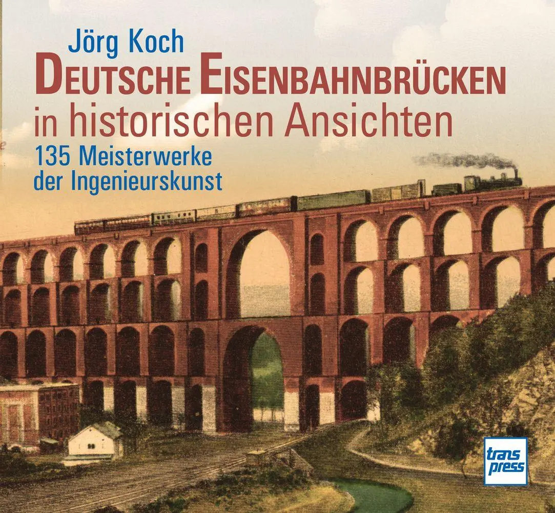 Cover: 9783613717831 | Deutsche Eisenbahnbrücken in historischen Ansichten | Jörg Koch | Buch