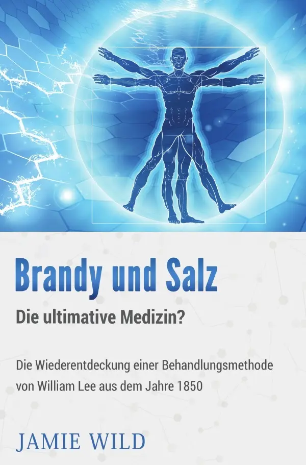 Cover: 9783745007831 | Brandy und Salz - Die ultimative Medizin? | Jamie Wild | Taschenbuch