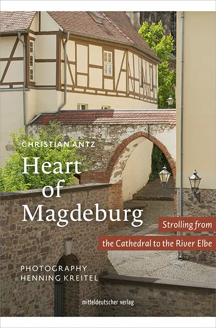 Cover: 9783963117831 | Heart of Magdeburg | Strolling from the Cathedral to the River Elbe