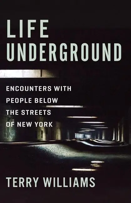 Cover: 9780231177931 | Life Underground – Encounters with People Below the Streets of New...