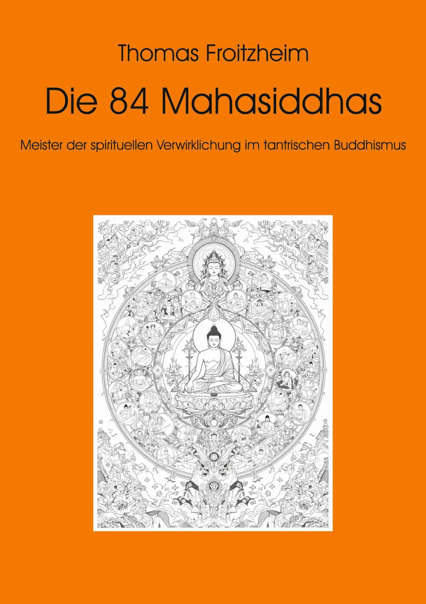 Cover: 9783819277931 | Die 84 Mahasiddhas | Thomas Froitzheim | Taschenbuch | 708 S. | 2025
