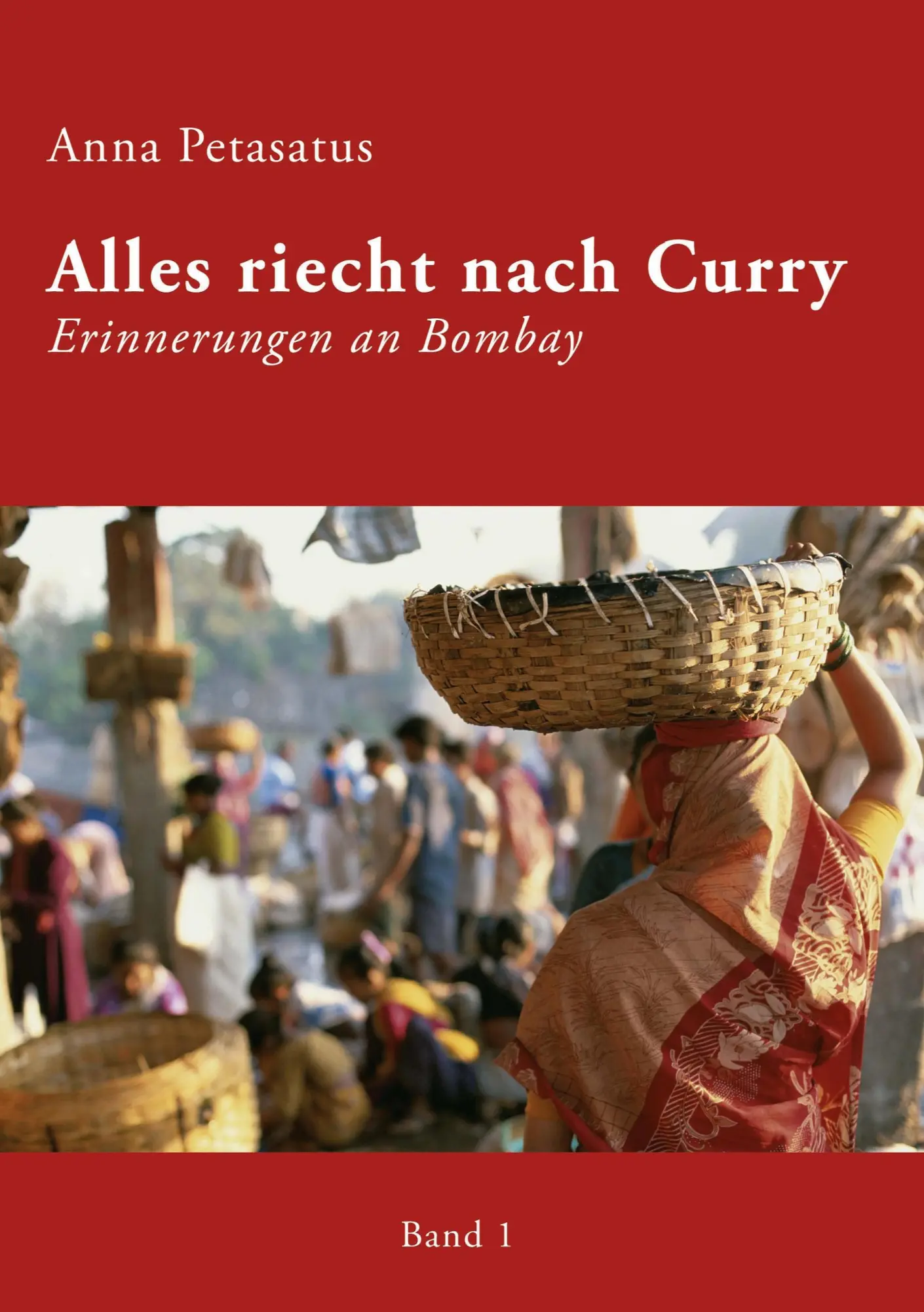 Alles riecht nach Curry - Band 1: Erinnerungen an Bombay