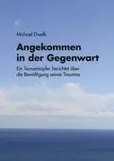 Cover: 9783842327931 | Angekommen in der Gegenwart | Michael Dwelk | Taschenbuch | Paperback