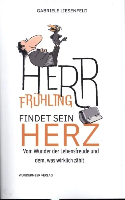 Cover: 9783950547931 | Herr Frühling findet sein Herz | Gabriele Liesenfeld | Taschenbuch
