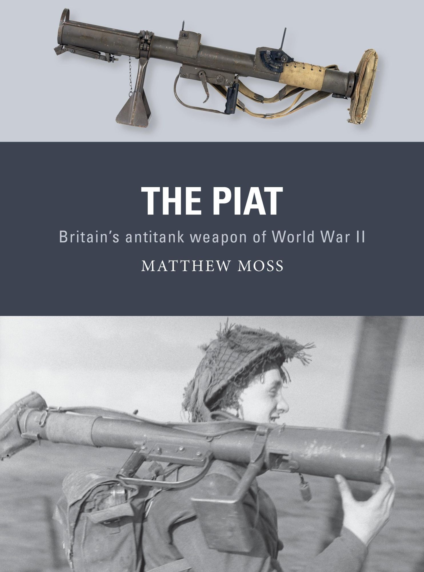 Cover: 9781472838131 | The PIAT | Britain?s anti-tank weapon of World War II | Matthew Moss