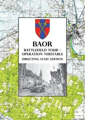 Cover: 9781783318131 | BAOR BATTLEFIELD TOUR - OPERATION VERITABLE - Directing Staff Edition