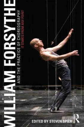 Cover: 9780415978231 | William Forsythe and the Practice of Choreography | Steven Spier