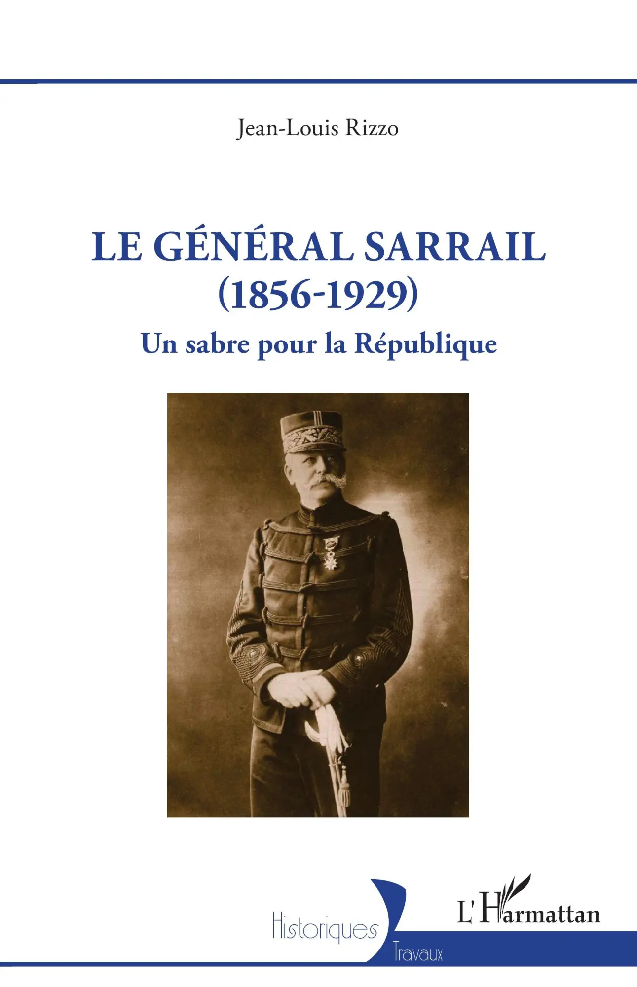 Cover: 9782336568331 | Le général Sarrail (1856-1929) | Un sabre pour la République | Rizzo