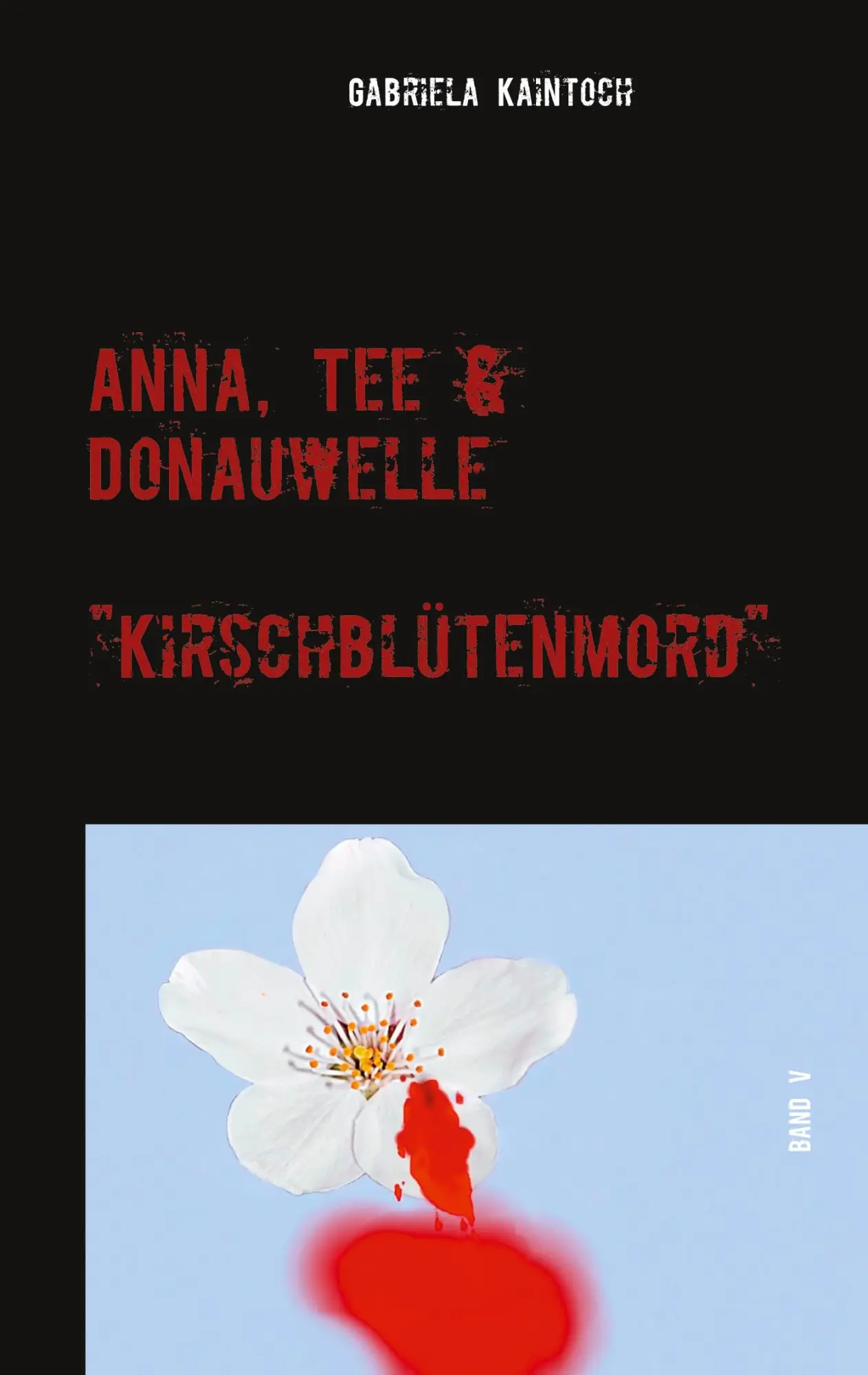 Cover: 9783740768331 | Anna, Tee &amp; Donauwelle Band V | Kirschblütenmord | Gabriela Kaintoch