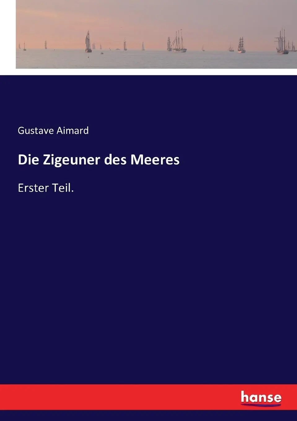 Cover: 9783743428331 | Die Zigeuner des Meeres | Erster Teil. | Gustave Aimard | Taschenbuch