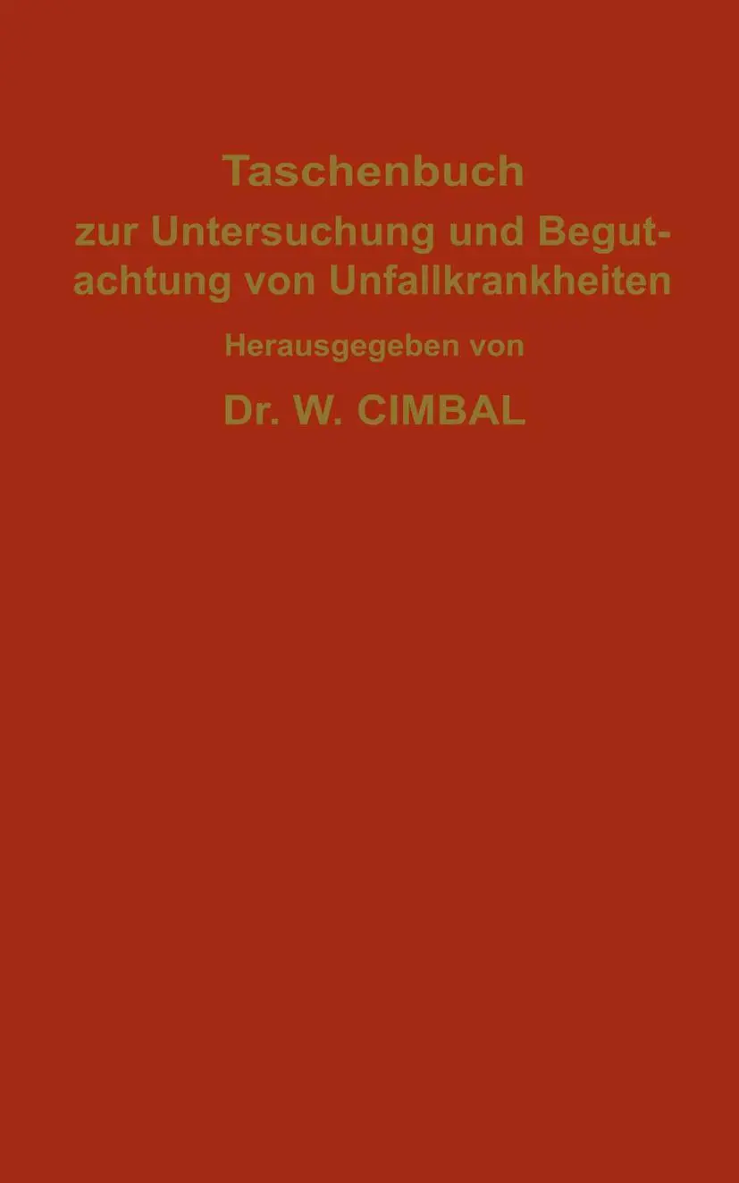 Taschenbuch zur Untersuchung und Begutachtung von Unfallkrankheiten