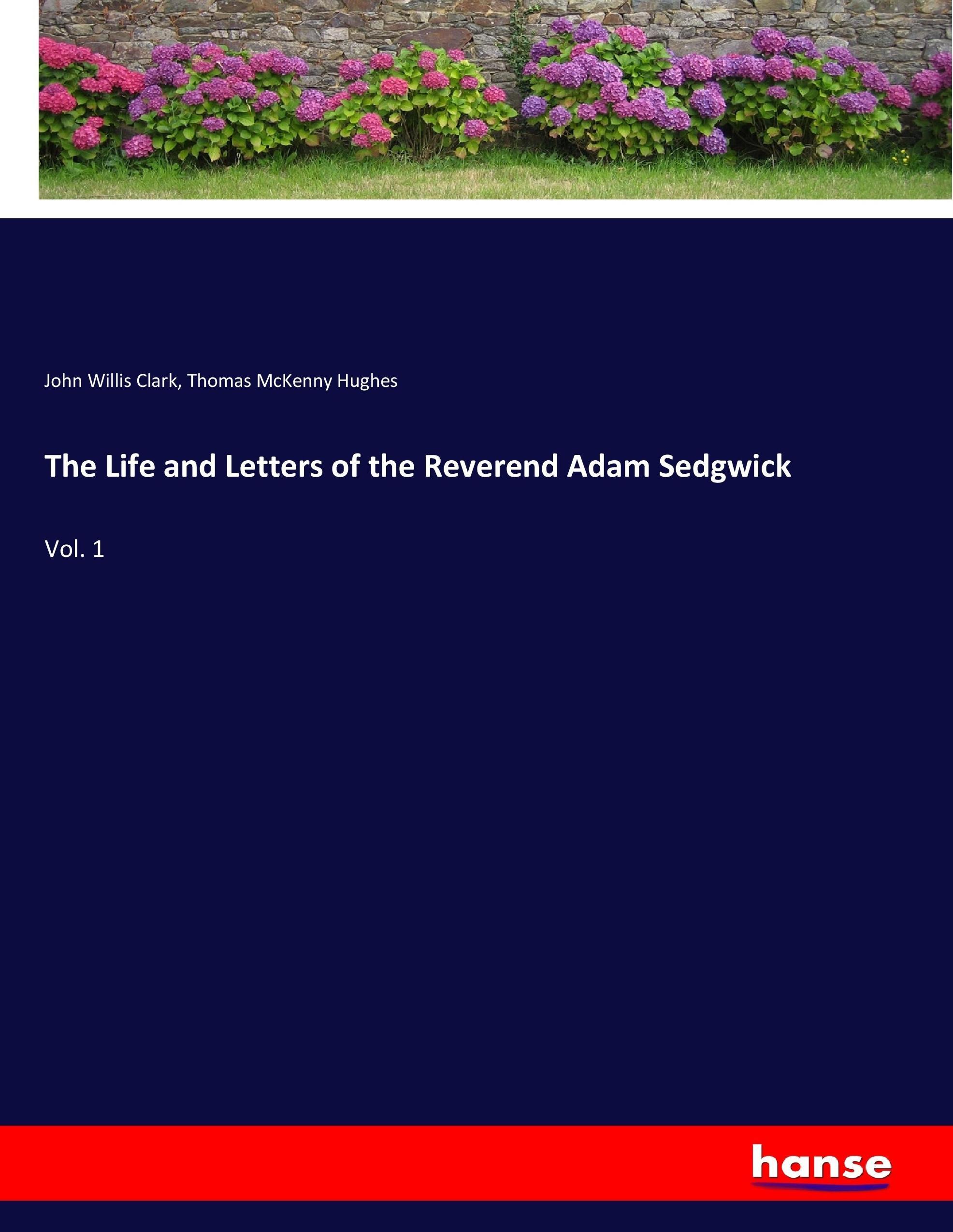 The Life and Letters of the Reverend Adam Sedgwick | Vol. 1 | John Willis Clark (u. a.) | Taschenbuch | Paperback | 576 S. | Englisch | 2017 | hansebooks | EAN 9783744718431 - Clark, John Willis
