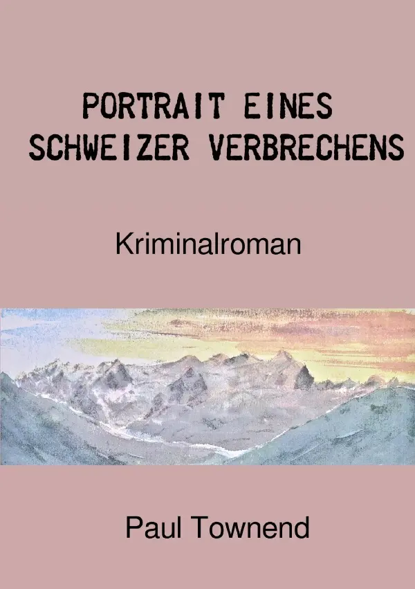 Cover: 9783754928431 | Portrait eines Schweizer Verbrechens | Kriminalroman | Paul Townend