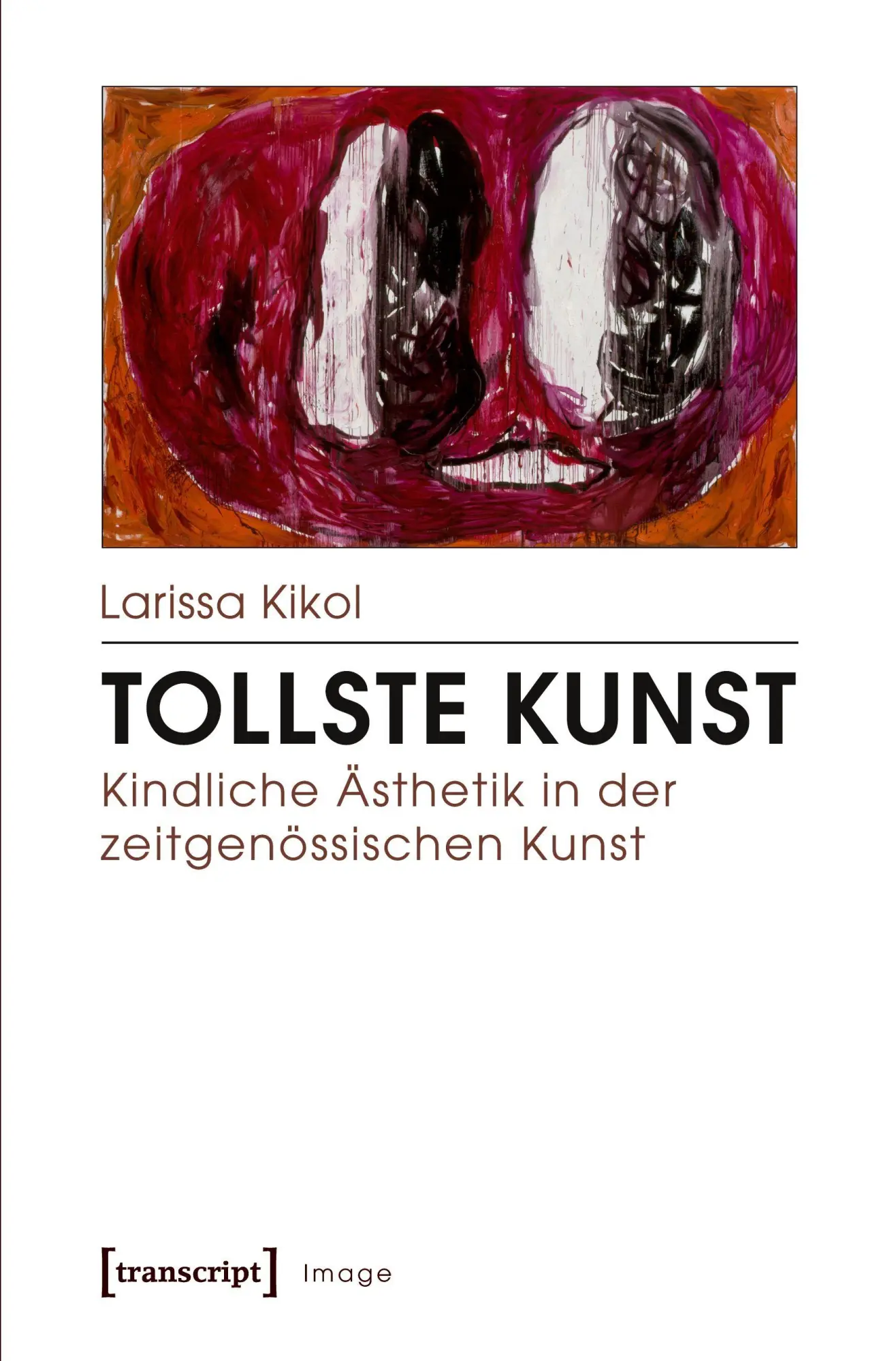 Cover: 9783837638431 | Tollste Kunst - Kindliche Ästhetik in der zeitgenössischen Kunst