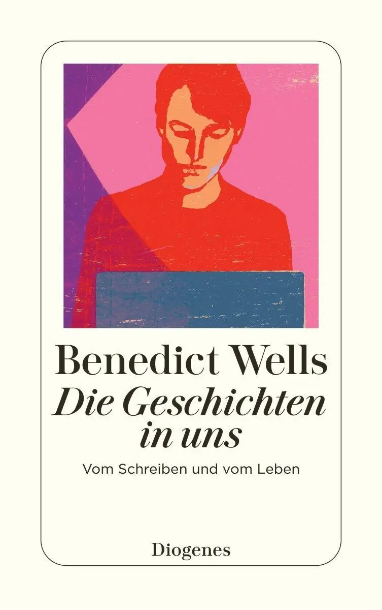 Cover: 9783257248531 | Die Geschichten in uns | Vom Schreiben und vom Leben | Benedict Wells