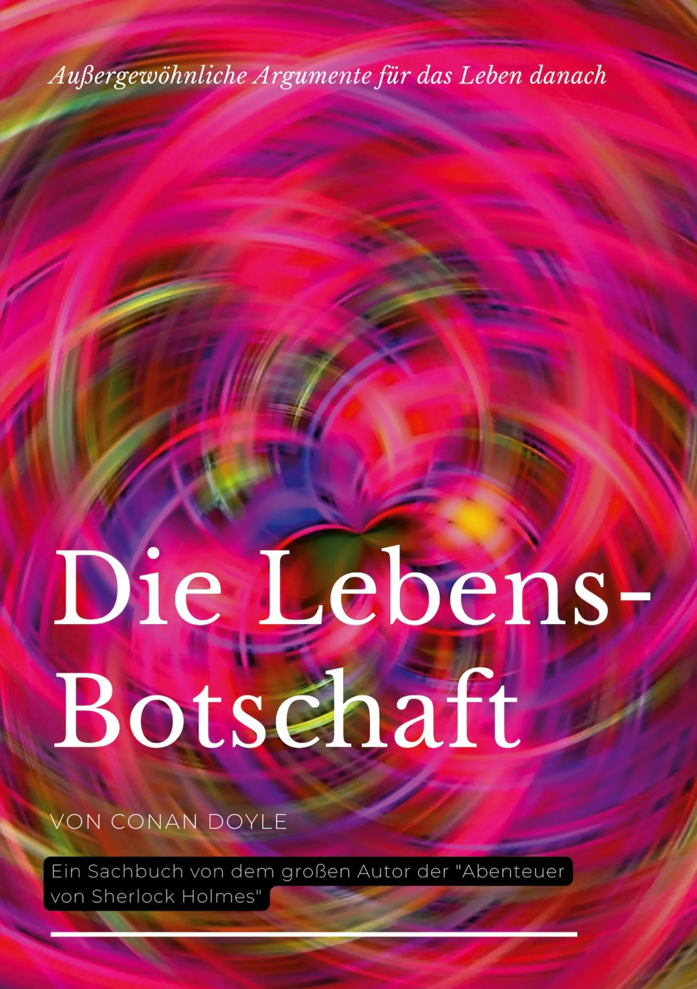 Cover: 9783755768531 | Die Lebensbotschaft | Außergewöhnliche Argumente für das Leben danach