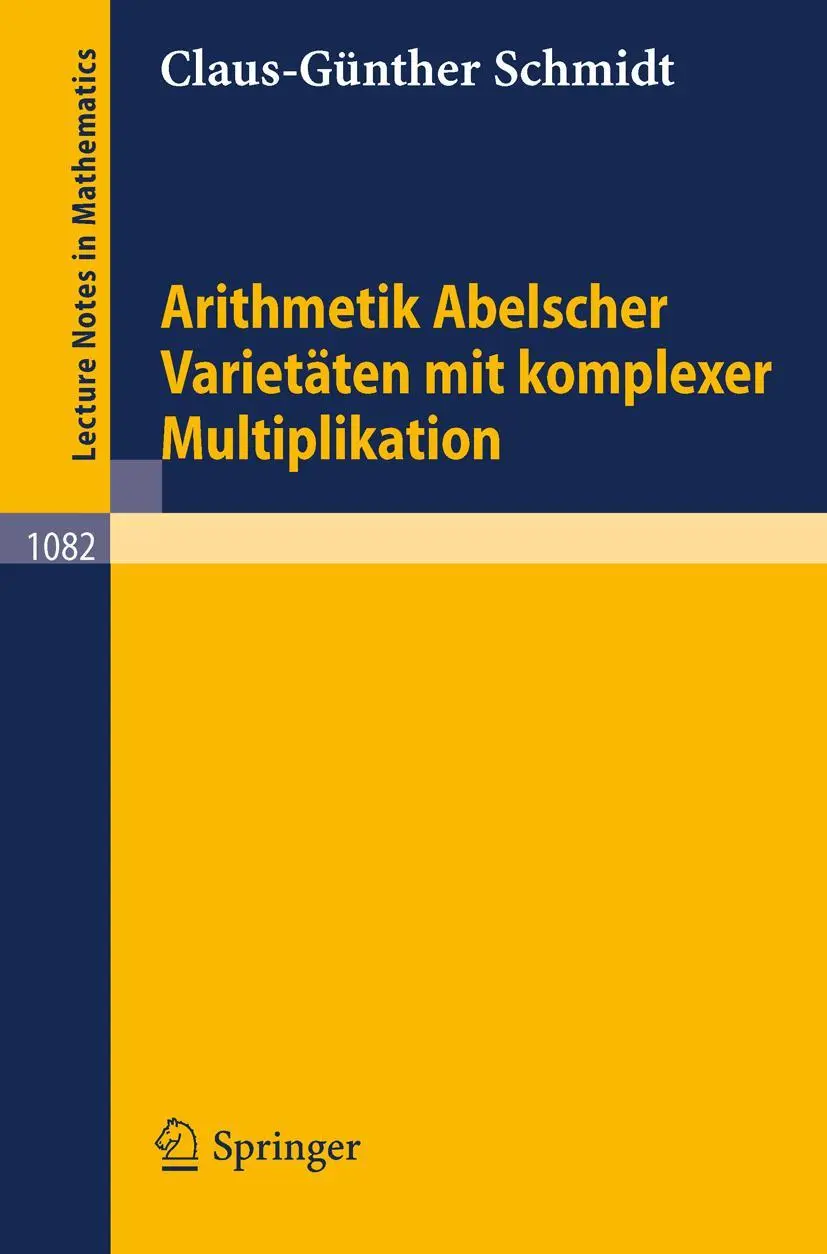 Arithmetik Abelscher Varietäten mit komplexer Multiplikation. (Lecture notes in mathematics, vol.1082)