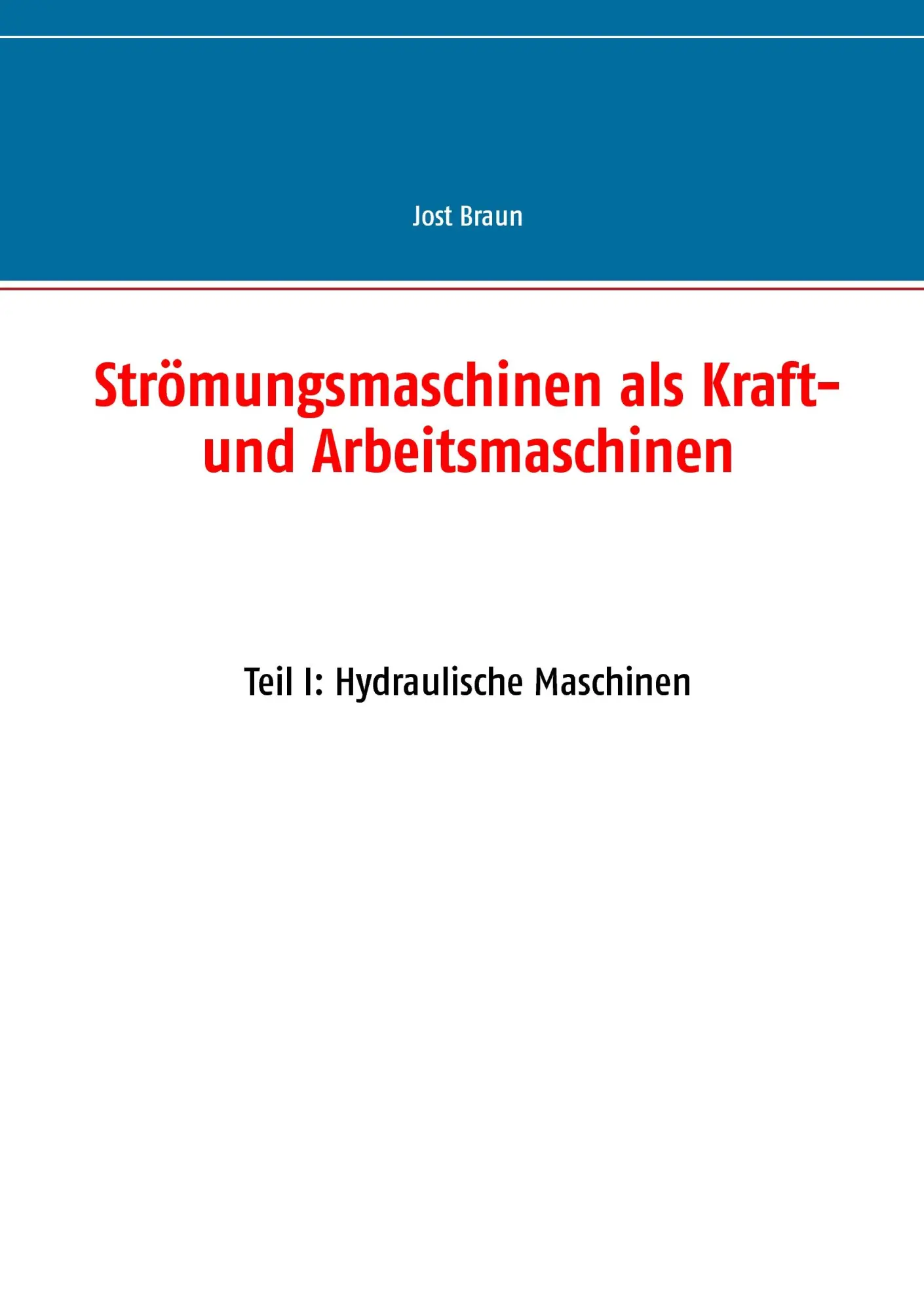 Cover: 9783735718631 | Strömungsmaschinen als Kraft- und Arbeitsmaschinen | Jost Braun | Buch