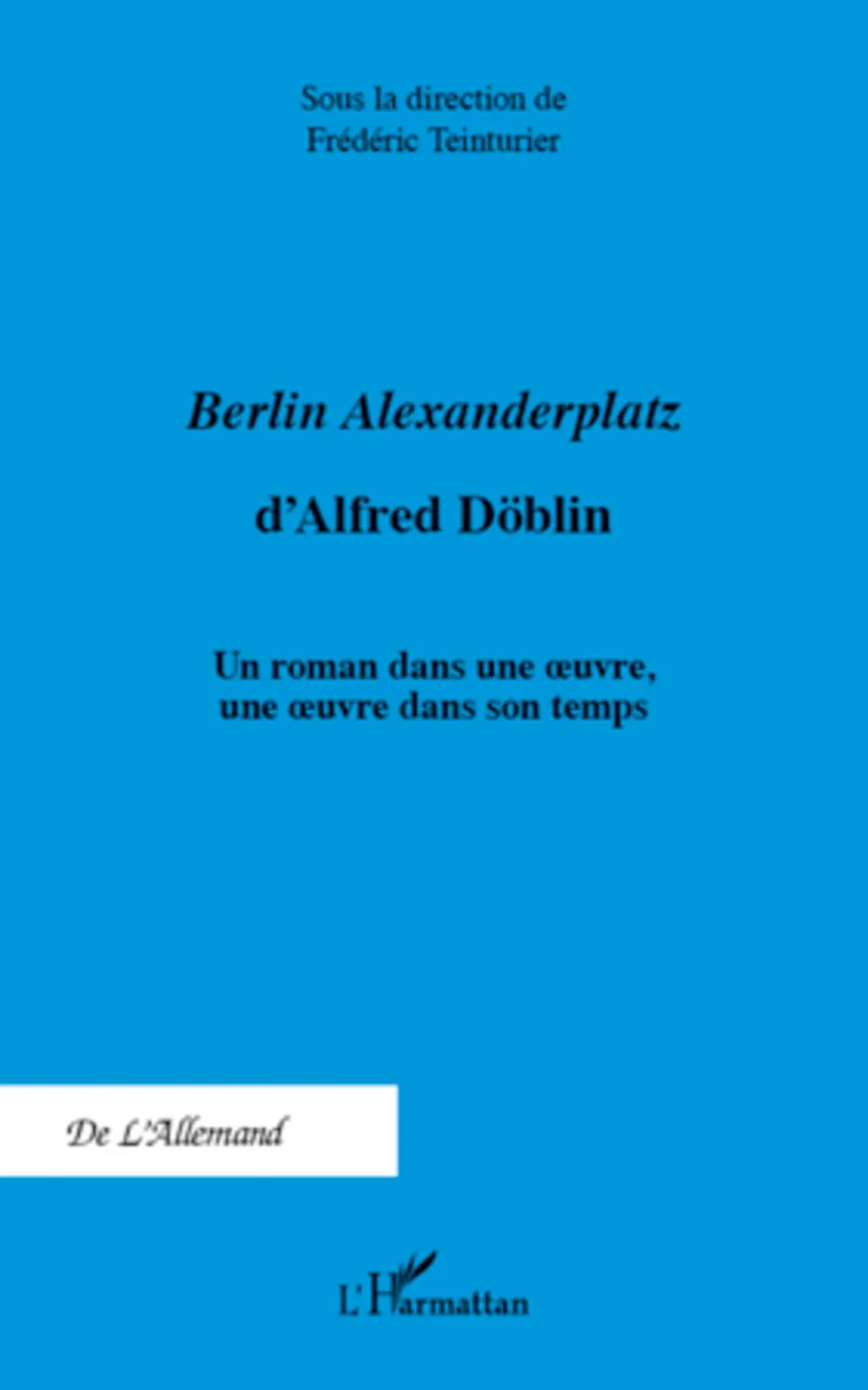 Cover: 9782296558731 | <em>Berlin Alexanderplatz </em>d'Alfred Döblin | Frédéric Teinturier