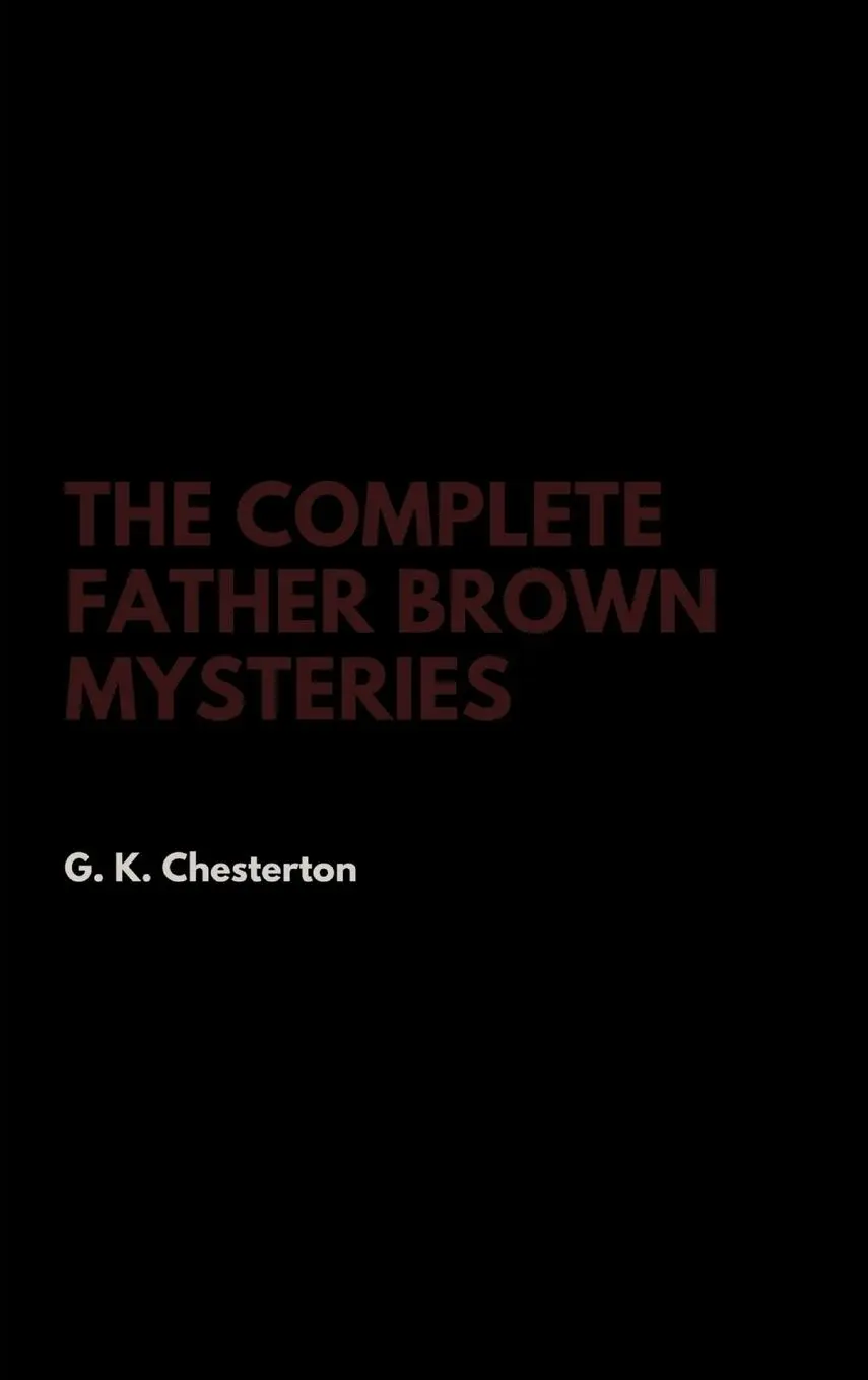 Cover: 9781387348831 | The Complete Father Brown Mysteries | G. K. Chesterton | Buch | 2017
