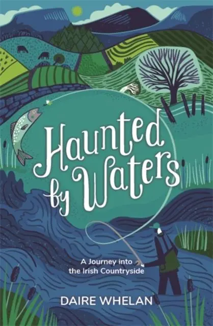 Cover: 9781529388831 | Haunted by Waters: A Journey into the Irish Countryside | Daire Whelan