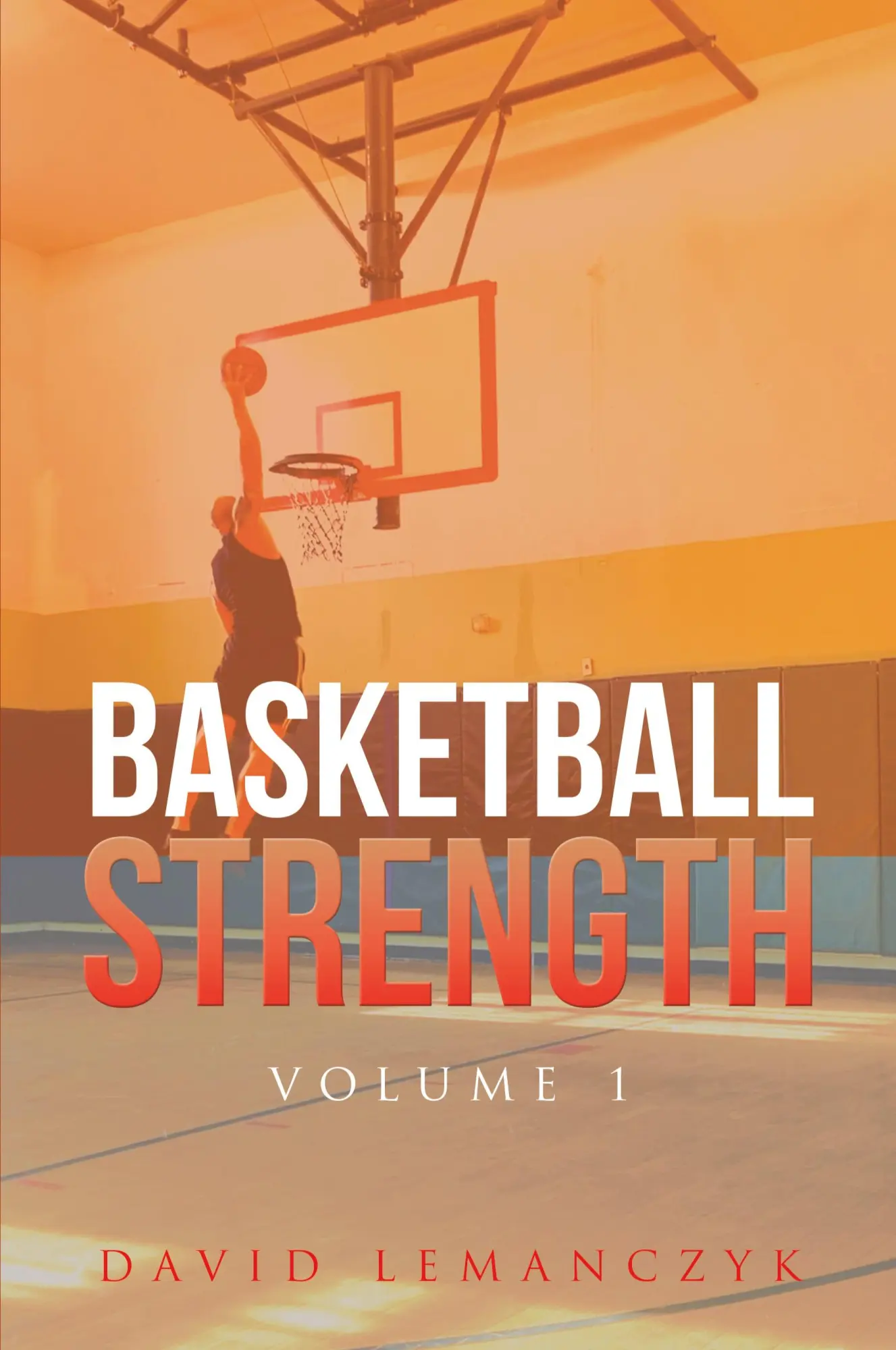 Cover: 9798890318831 | Basketball Strength | Volume 1 | David Lemanczyk | Taschenbuch | 2024