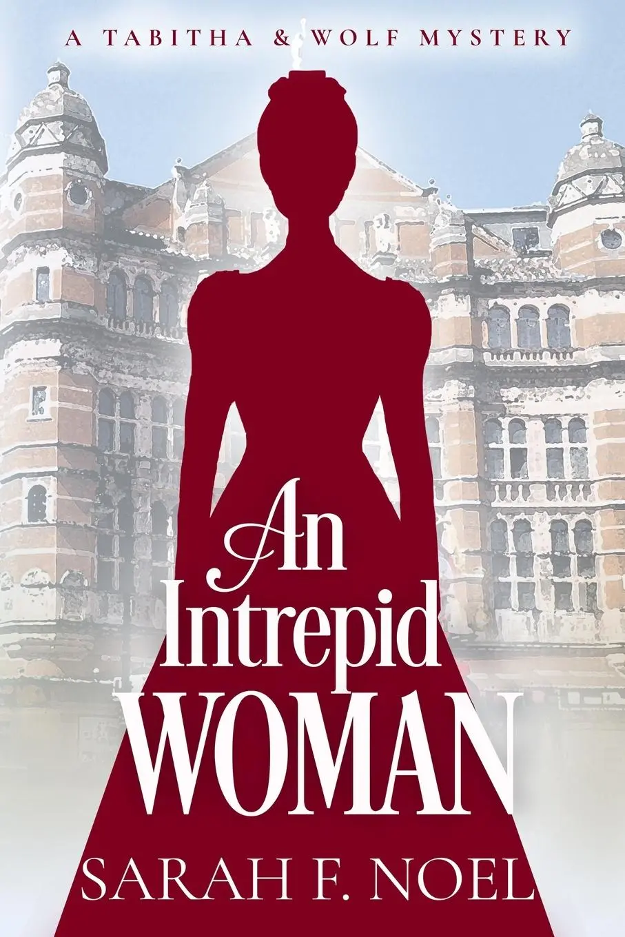 Cover: 9798991608831 | An Intrepid Woman | A Historical Romance Mystery | Sarah F. Noel