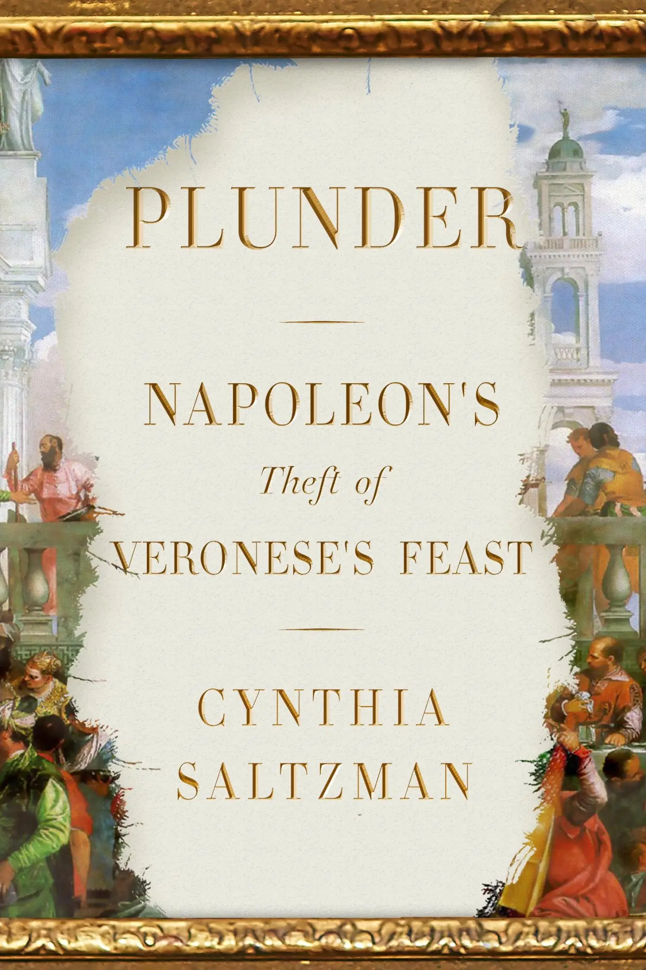 Cover: 9780374219031 | Plunder: Napoleon's Theft of Veronese's Feast | Cynthia Saltzman