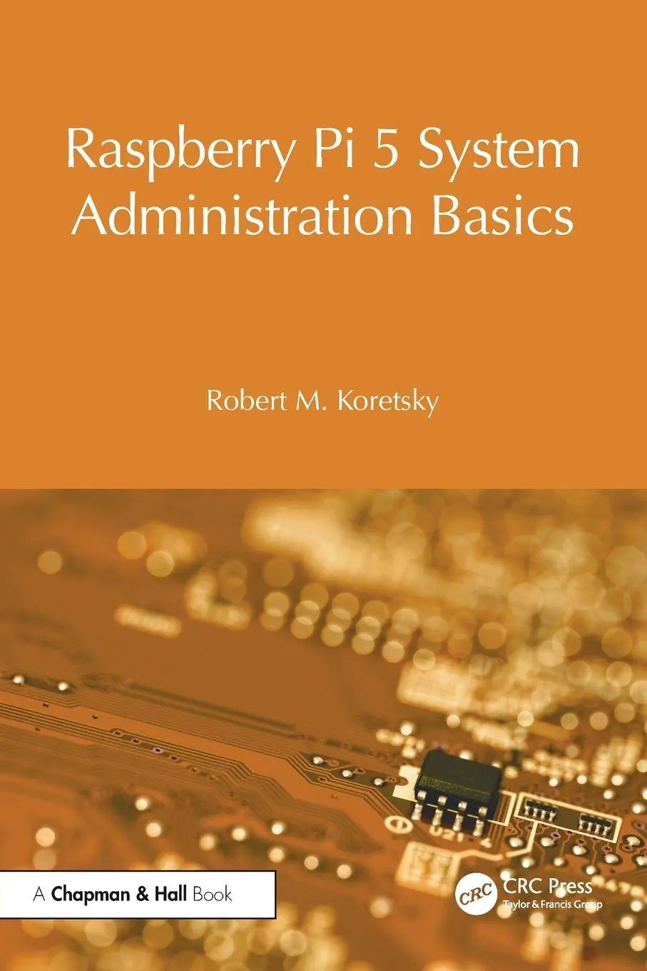 Cover: 9781041099031 | Raspberry Pi 5 System Administration Basics | Robert M. Koretsky