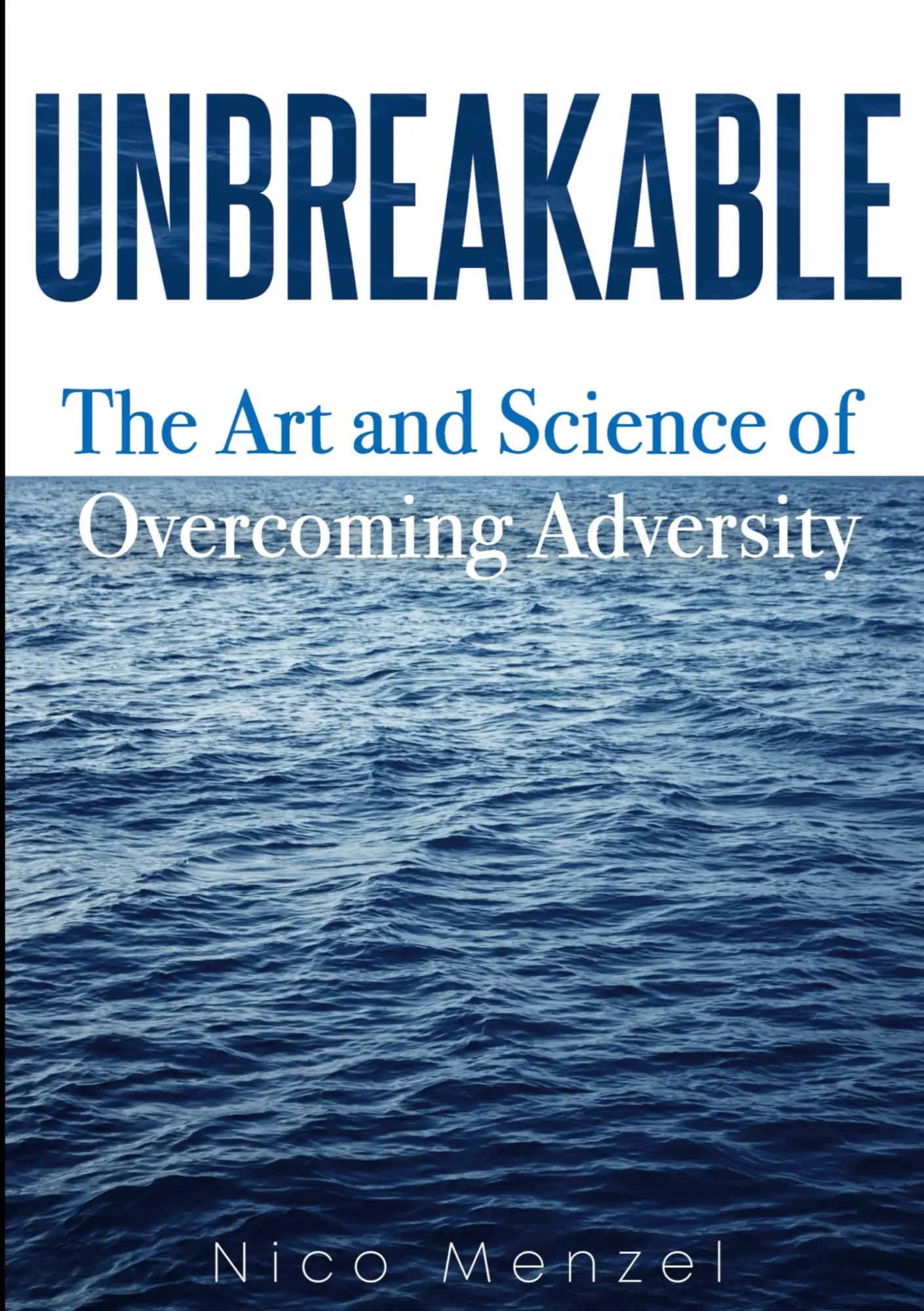 Cover: 9783756229031 | Unbreakable | The Art &amp; Science of Overcoming Adversity | Nico Menzel