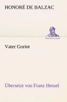 Cover: 9783849529031 | Vater Goriot | Übersetzt von Franz Hessel | Honoré de Balzac | Buch