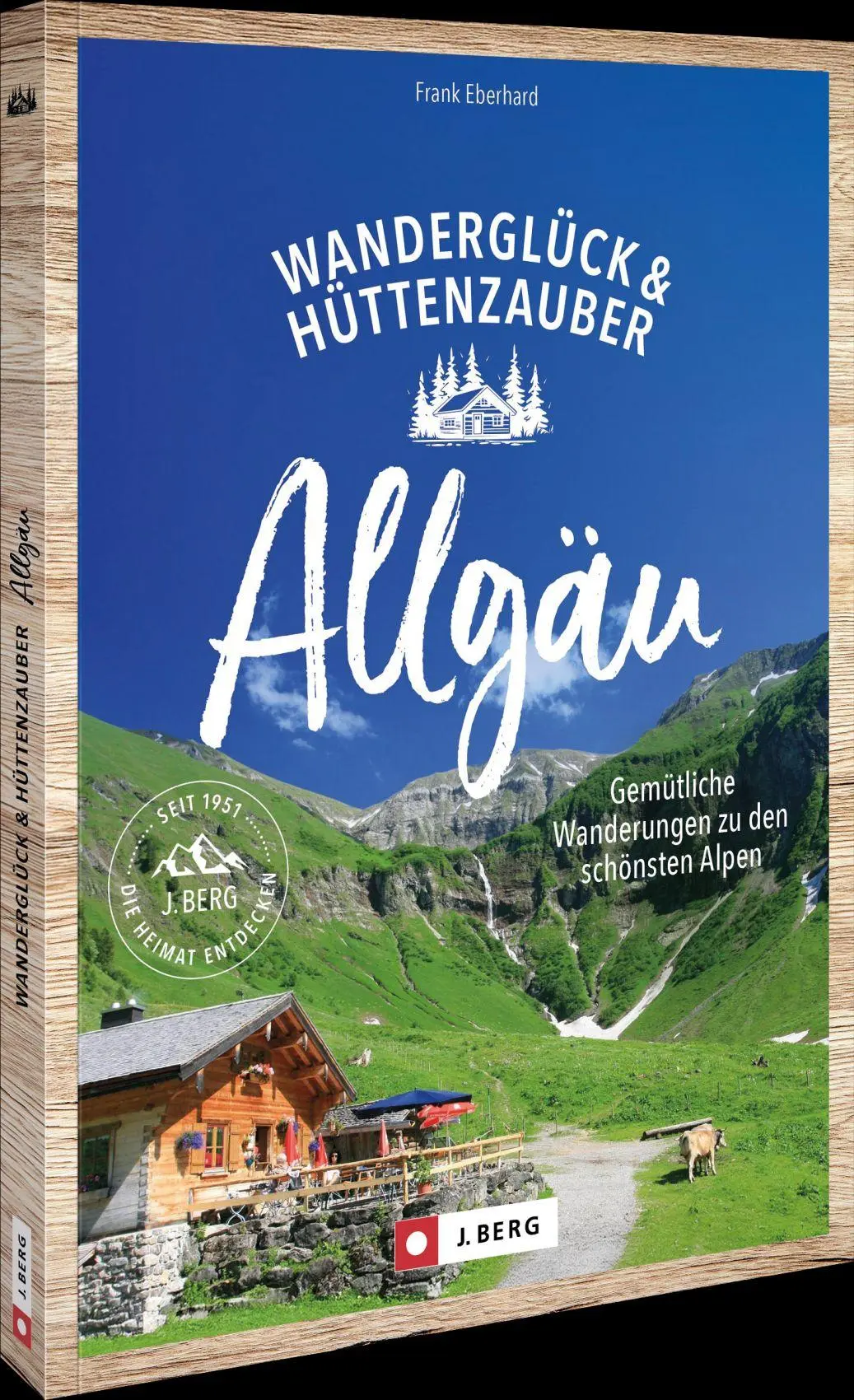 Cover: 9783862469031 | Wanderglück &amp; Hüttenzauber Allgäu | Frank Eberhard | Taschenbuch