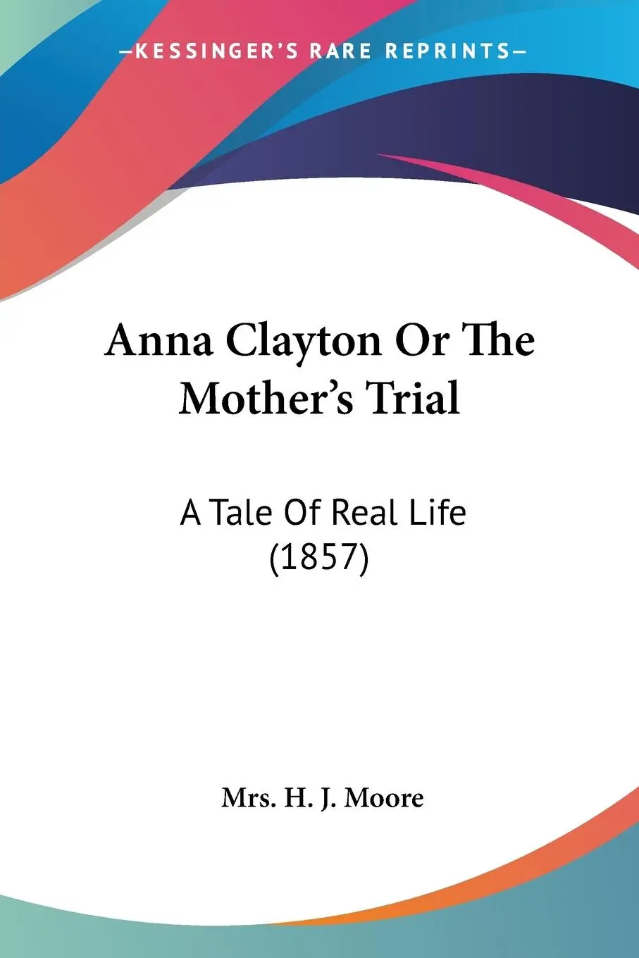 Cover: 9780548859131 | Anna Clayton Or The Mother's Trial | A Tale Of Real Life (1857) | Buch