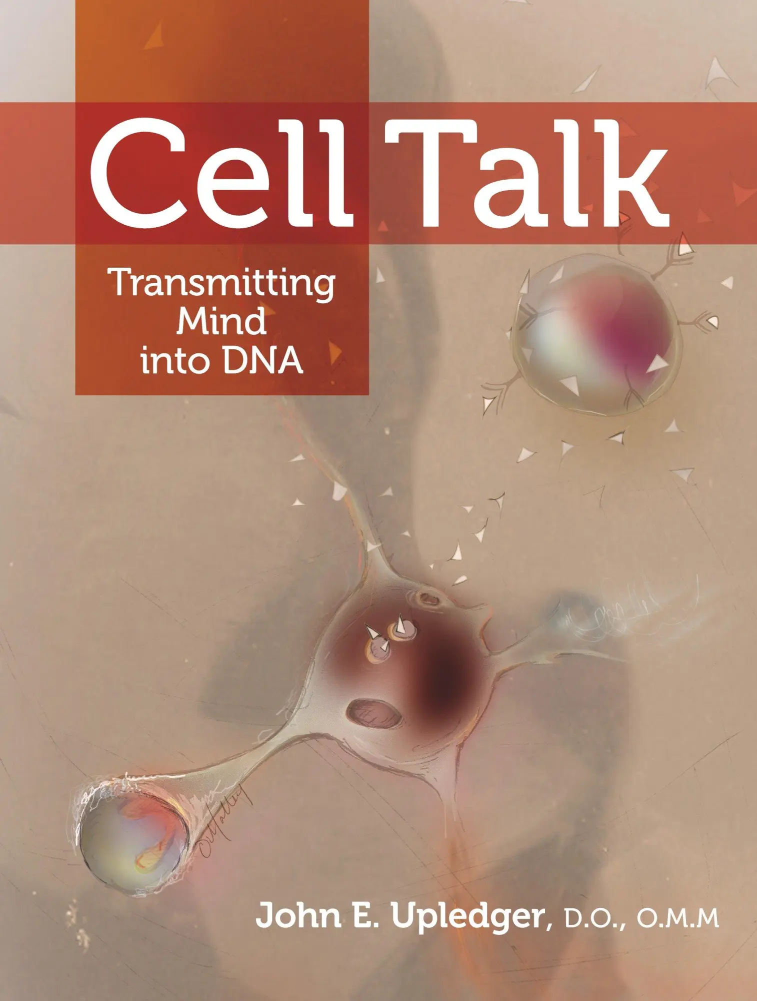 Cover: 9781556439131 | Cell Talk | Transmitting Mind Into DNA | John E Upledger | Taschenbuch