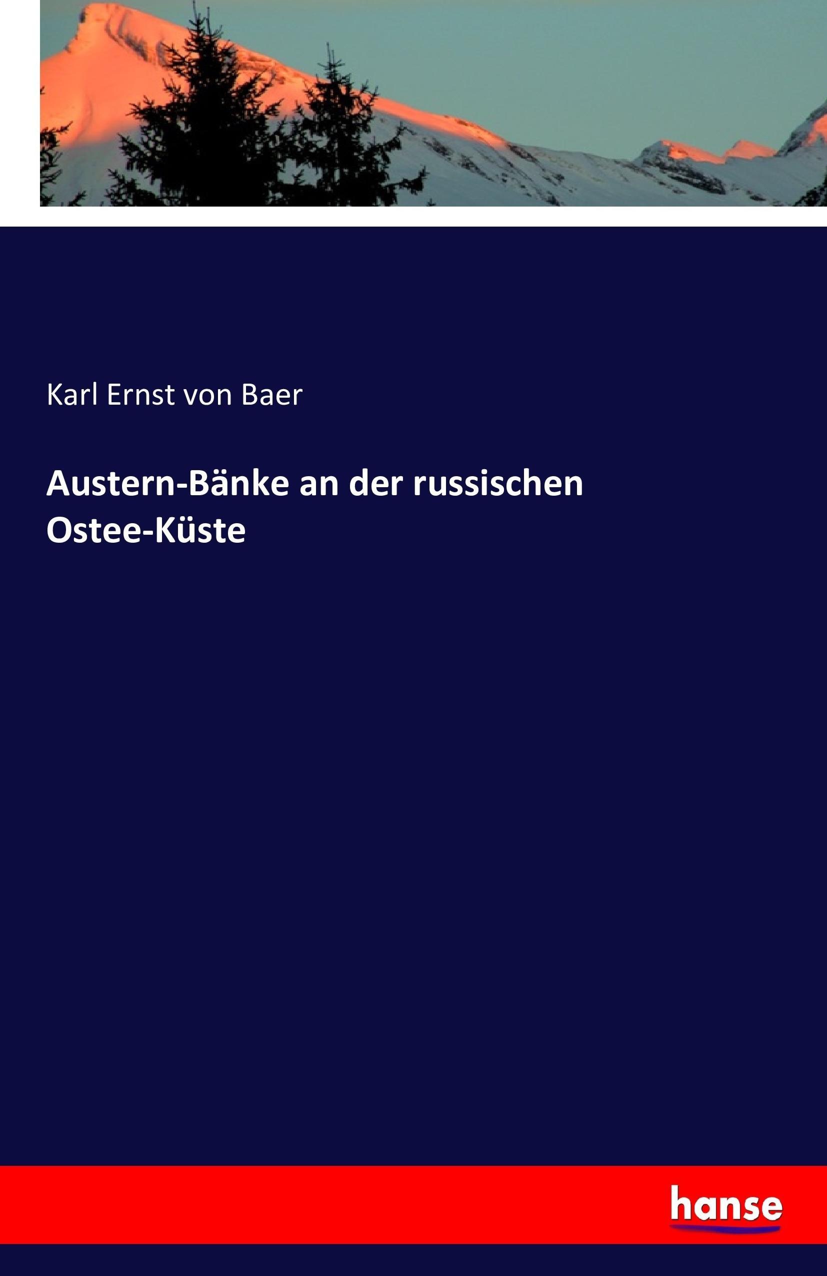 Austern-Bänke an der russischen Ostee-Küste | Karl Ernst Von Baer | Taschenbuch | Paperback | 92 S. | Deutsch | 2016 | hansebooks | EAN 9783742809131 - Baer, Karl Ernst Von
