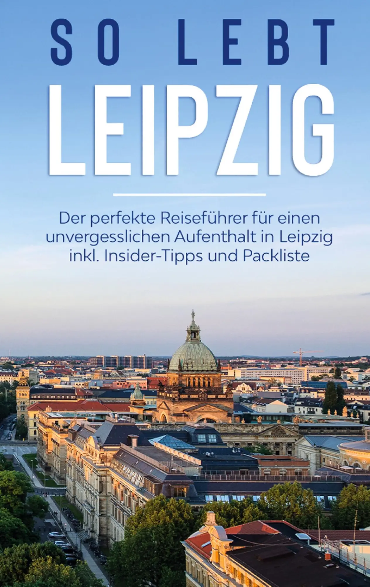 Cover: 9783751959131 | So lebt Leipzig: Der perfekte Reiseführer für einen unvergesslichen...